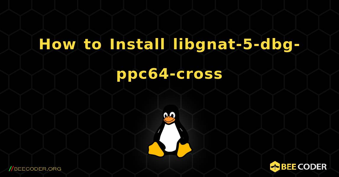 How to Install libgnat-5-dbg-ppc64-cross . Linux