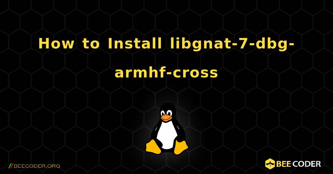 How to Install libgnat-7-dbg-armhf-cross . Linux