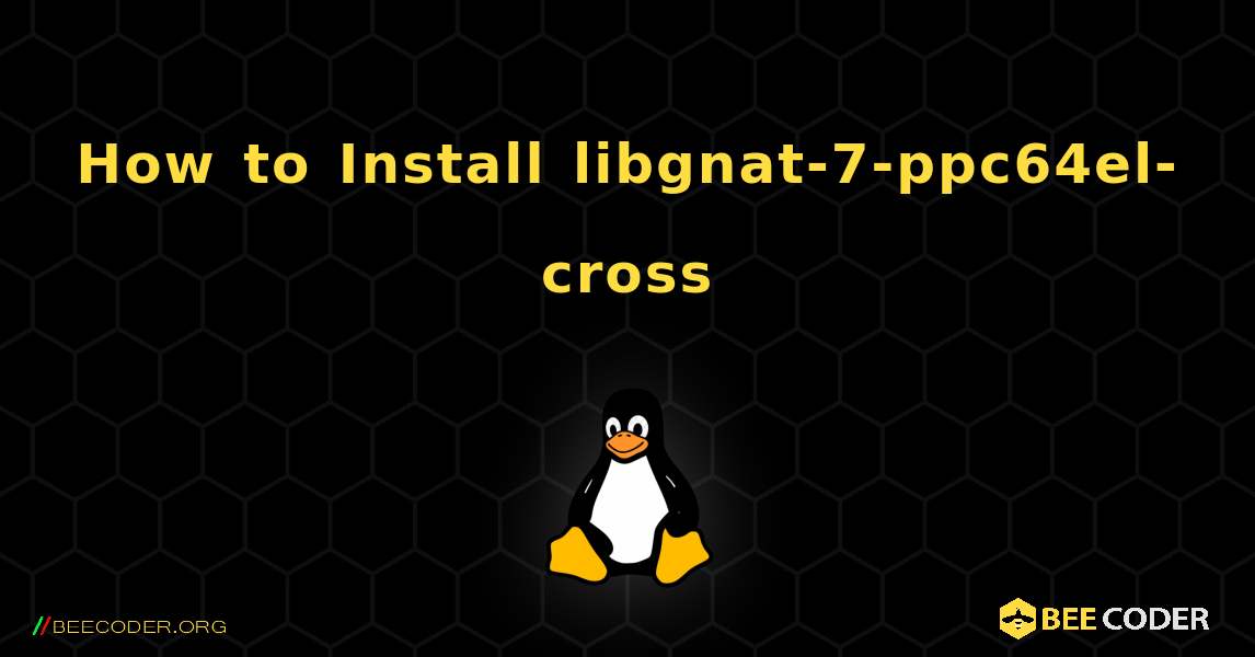 How to Install libgnat-7-ppc64el-cross . Linux