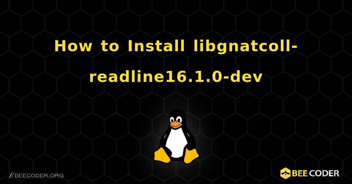 How to Install libgnatcoll-readline16.1.0-dev . Linux