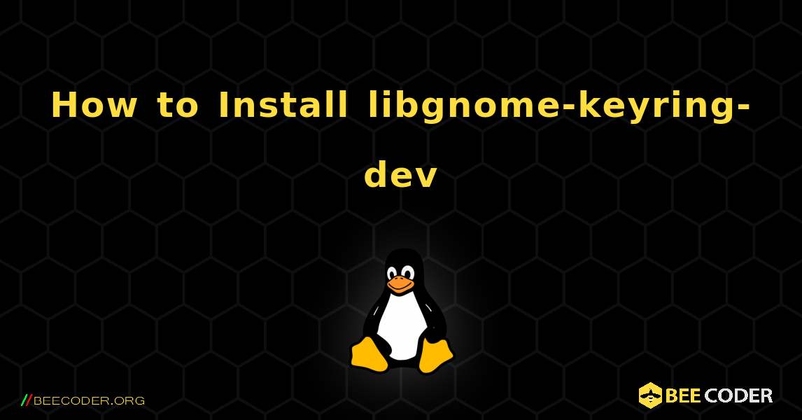How to Install libgnome-keyring-dev . Linux