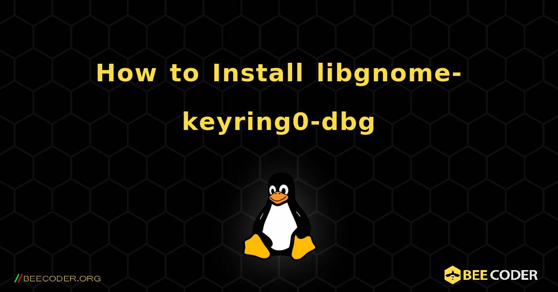 How to Install libgnome-keyring0-dbg . Linux