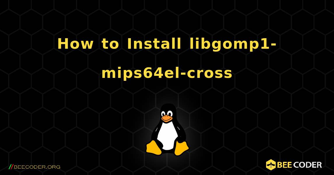 How to Install libgomp1-mips64el-cross . Linux
