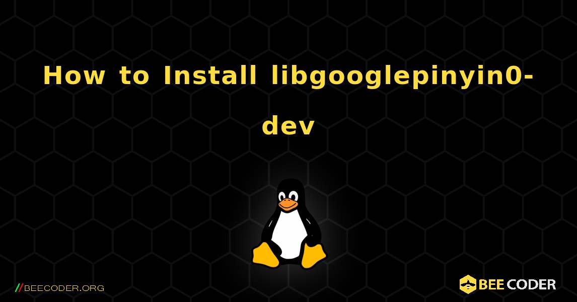 How to Install libgooglepinyin0-dev . Linux