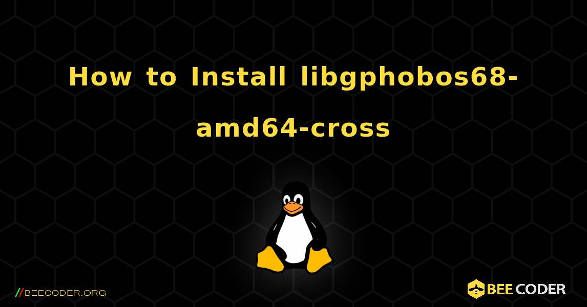 How to Install libgphobos68-amd64-cross . Linux