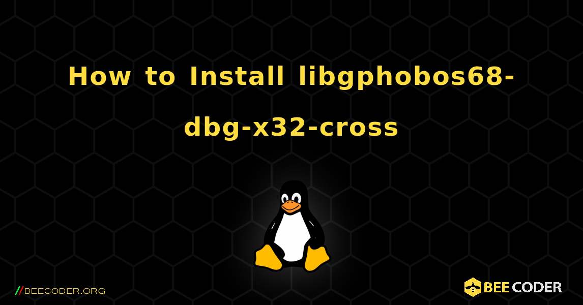 How to Install libgphobos68-dbg-x32-cross . Linux