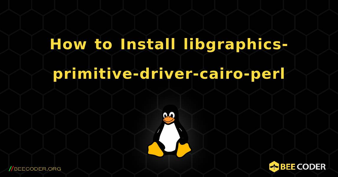 How to Install libgraphics-primitive-driver-cairo-perl . Linux