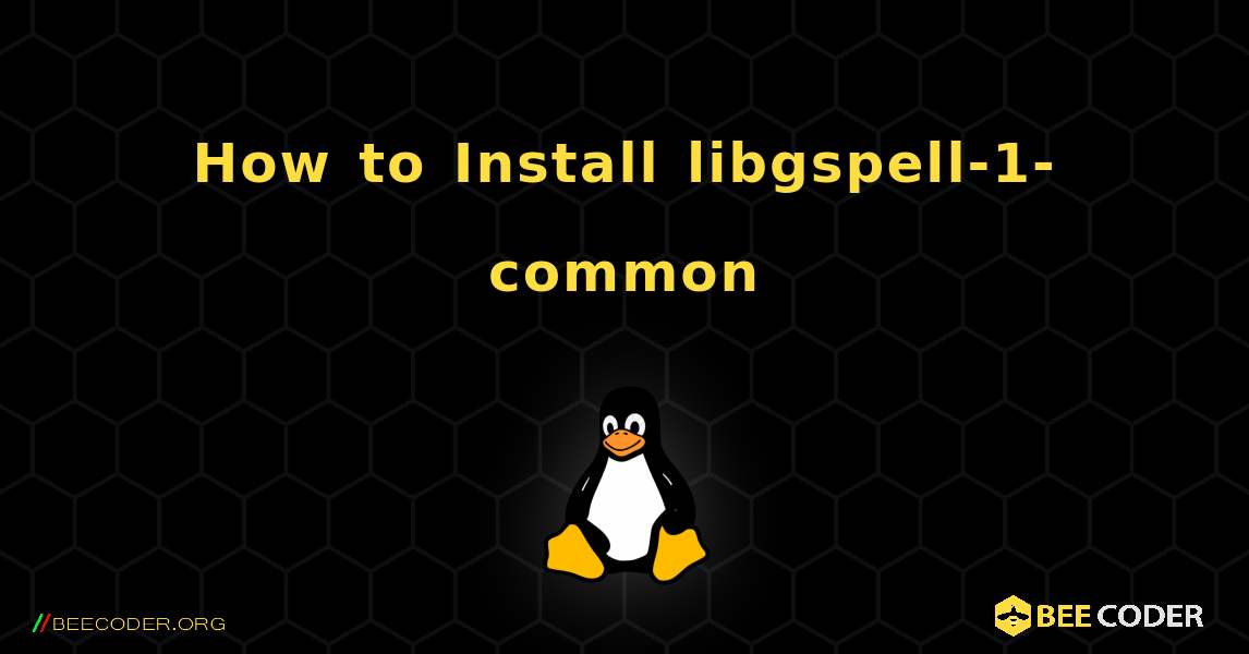 How to Install libgspell-1-common . Linux