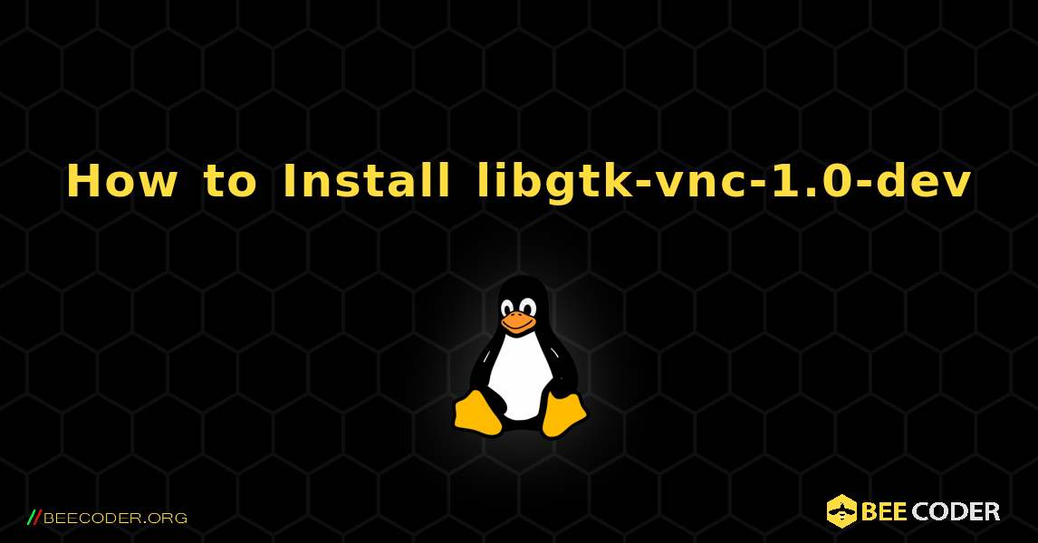 How to Install libgtk-vnc-1.0-dev . Linux