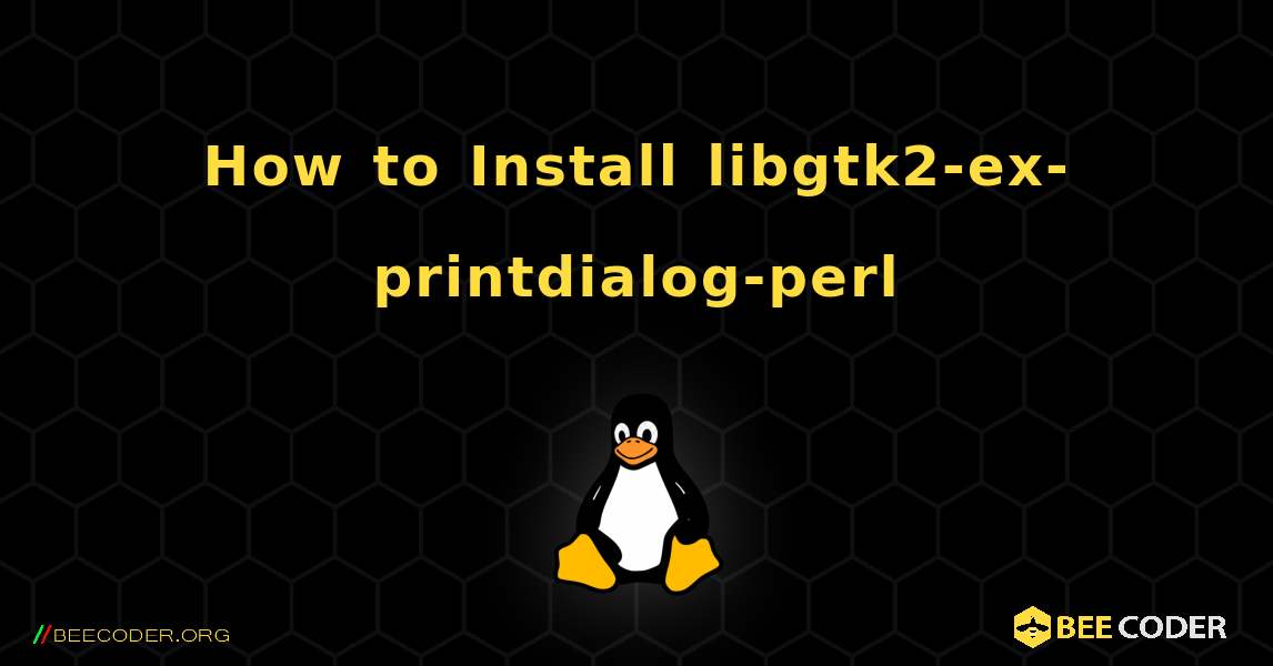 How to Install libgtk2-ex-printdialog-perl . Linux