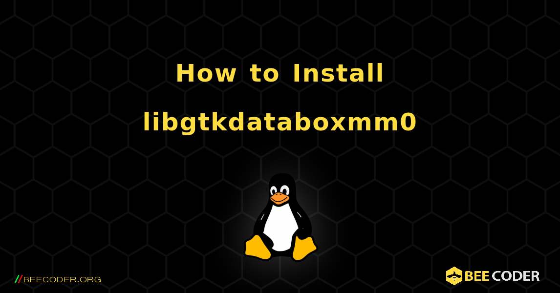How to Install libgtkdataboxmm0 . Linux