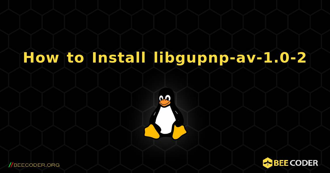 How to Install libgupnp-av-1.0-2 . Linux
