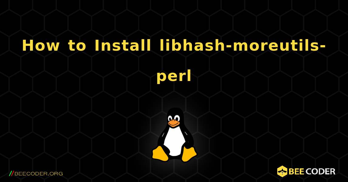 How to Install libhash-moreutils-perl . Linux