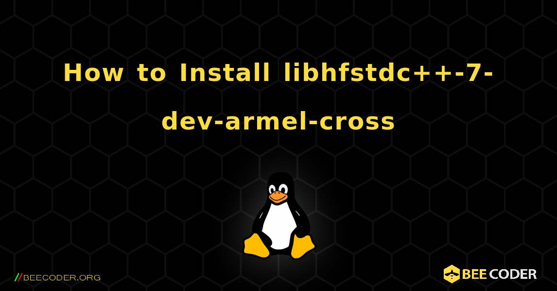 How to Install libhfstdc++-7-dev-armel-cross . Linux