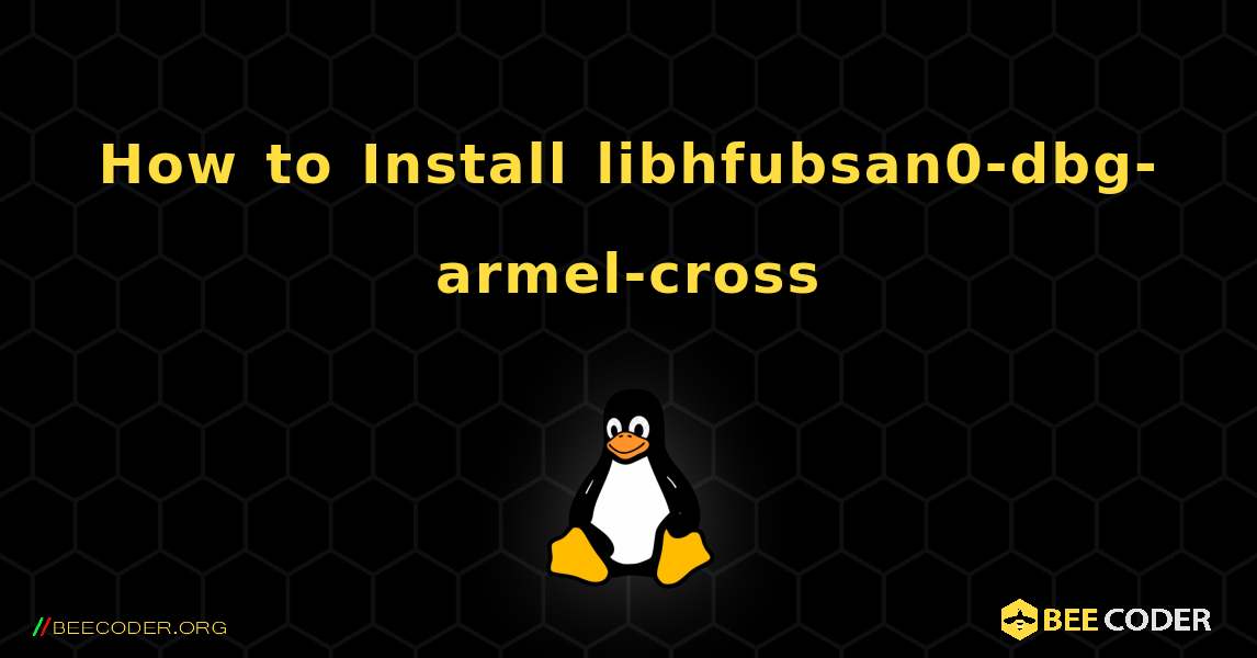 How to Install libhfubsan0-dbg-armel-cross . Linux