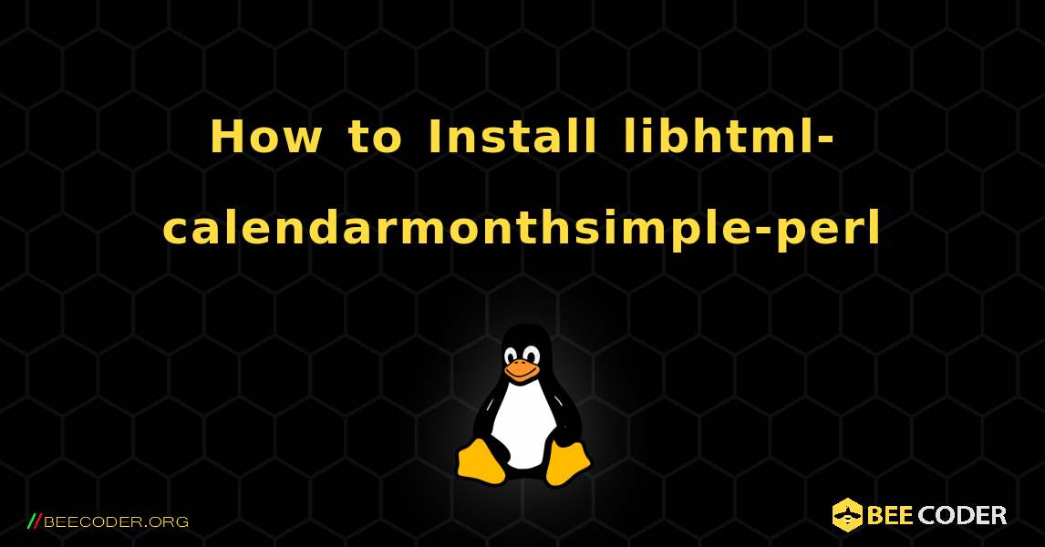How to Install libhtml-calendarmonthsimple-perl . Linux