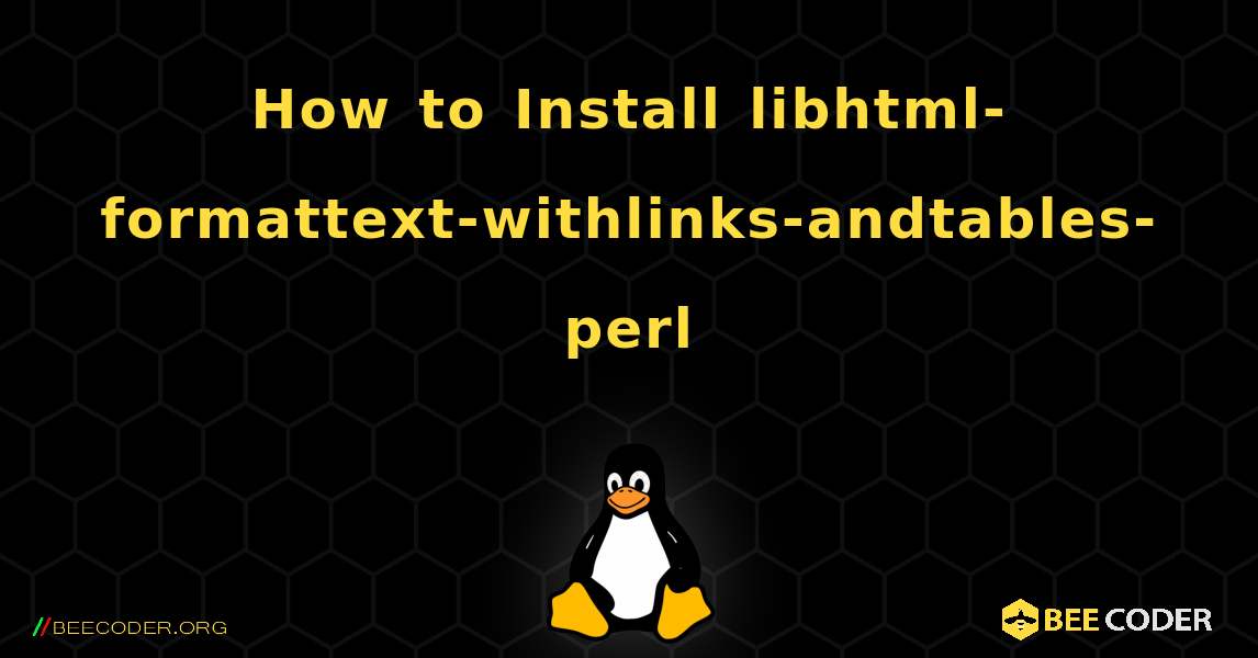 How to Install libhtml-formattext-withlinks-andtables-perl . Linux