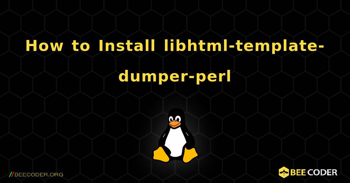 How to Install libhtml-template-dumper-perl . Linux