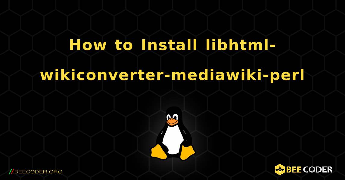 How to Install libhtml-wikiconverter-mediawiki-perl . Linux