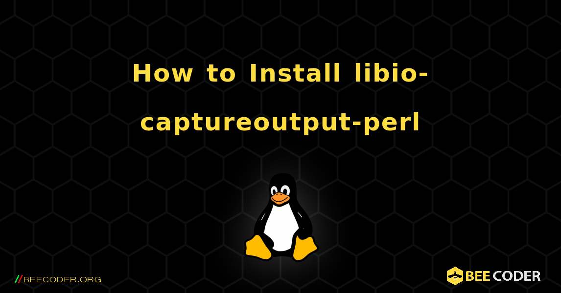 How to Install libio-captureoutput-perl . Linux