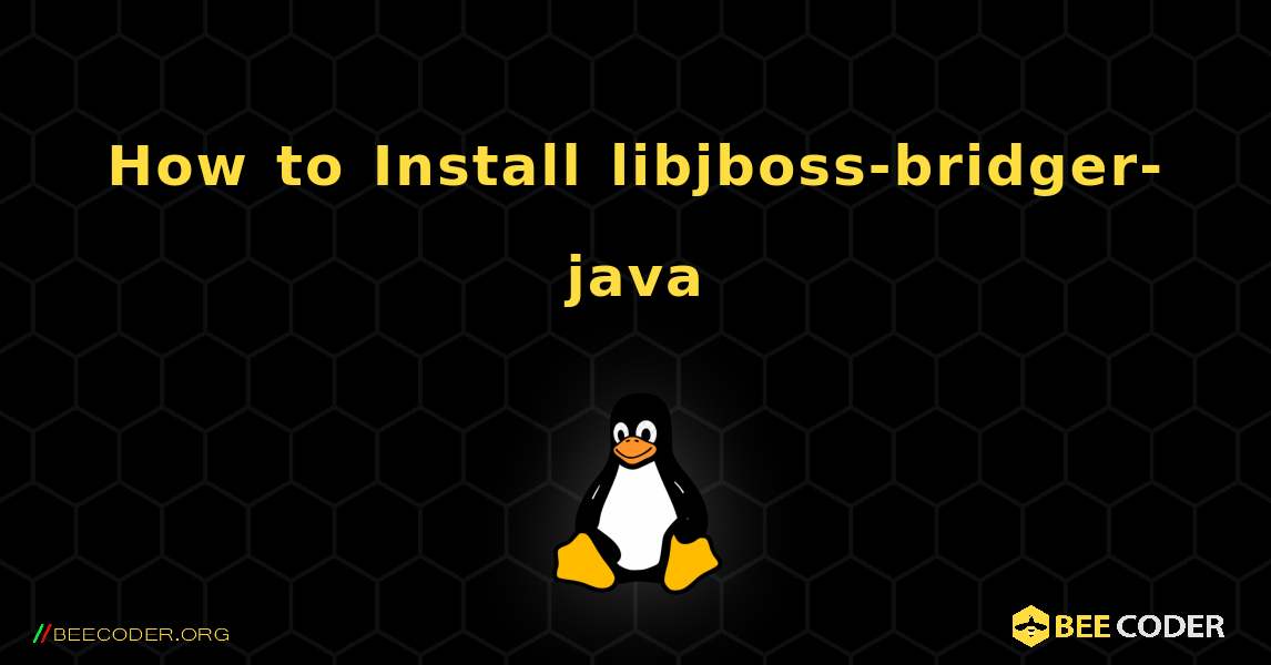 How to Install libjboss-bridger-java . Linux