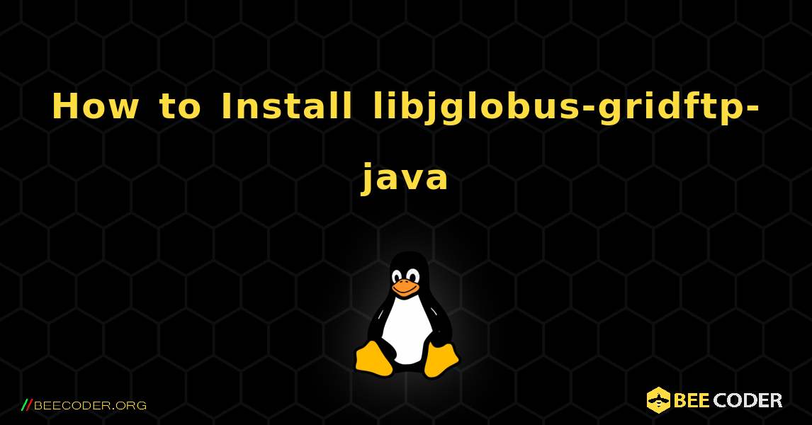 How to Install libjglobus-gridftp-java . Linux