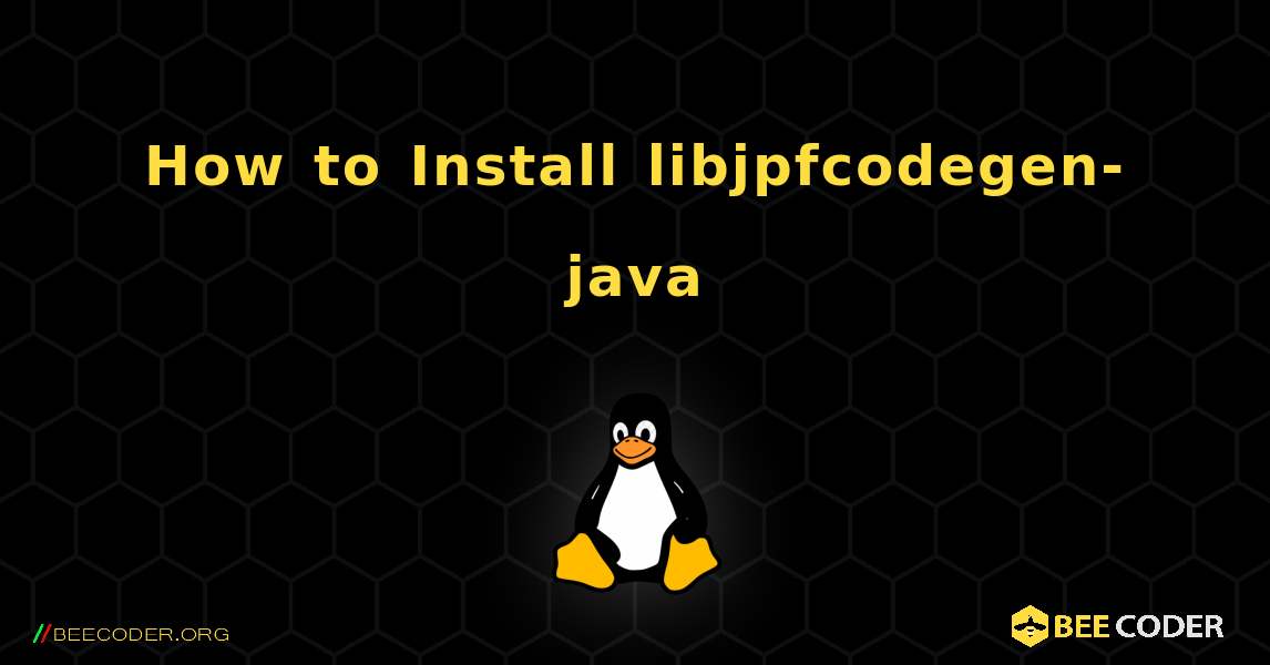 How to Install libjpfcodegen-java . Linux