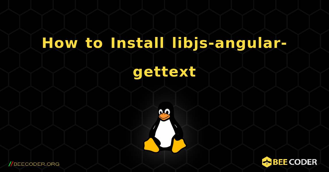 How to Install libjs-angular-gettext . Linux