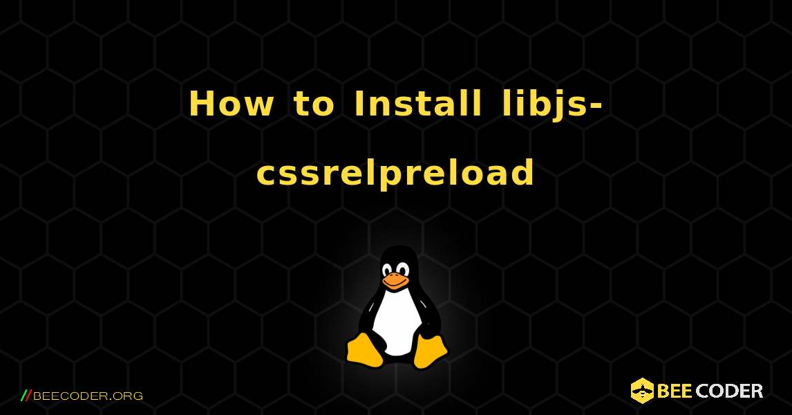 How to Install libjs-cssrelpreload . Linux