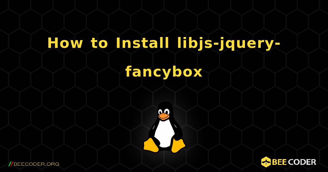 How to Install libjs-jquery-fancybox . Linux