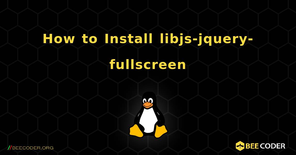 How to Install libjs-jquery-fullscreen . Linux