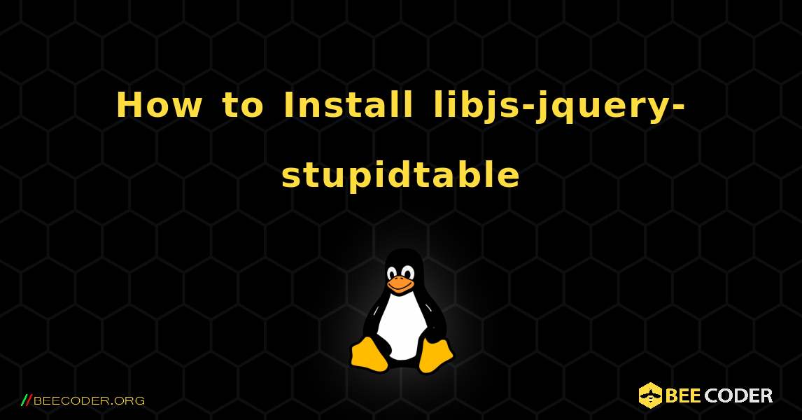 How to Install libjs-jquery-stupidtable . Linux