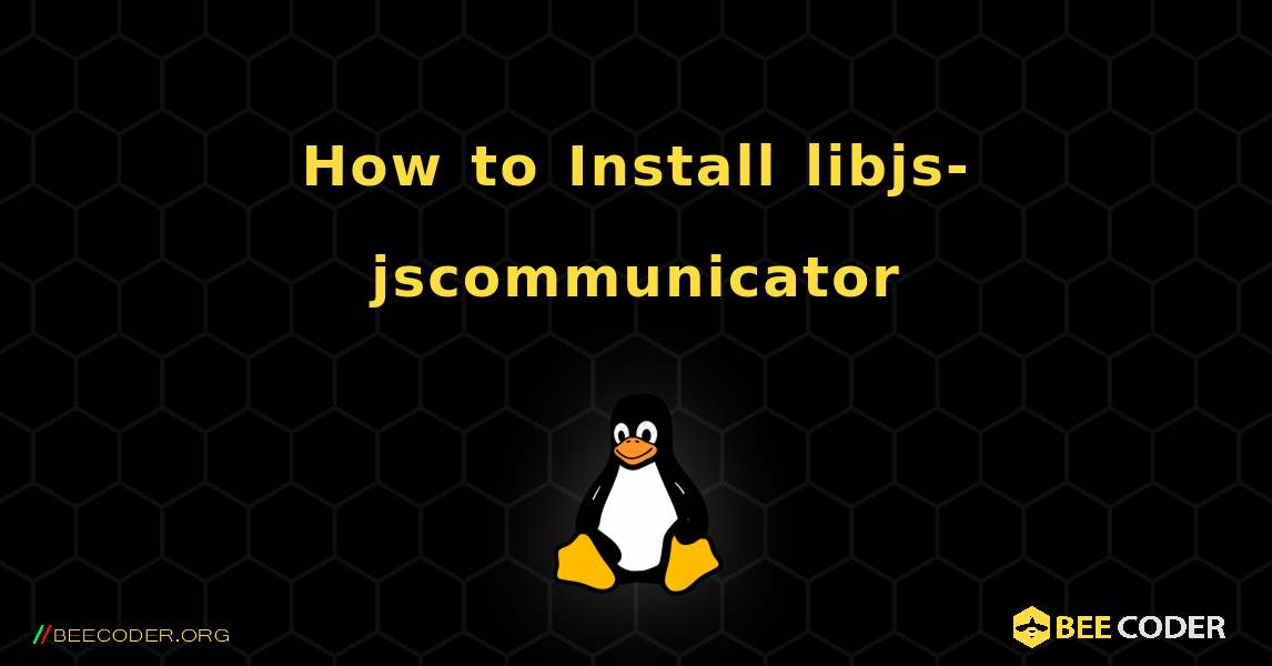 How to Install libjs-jscommunicator . Linux