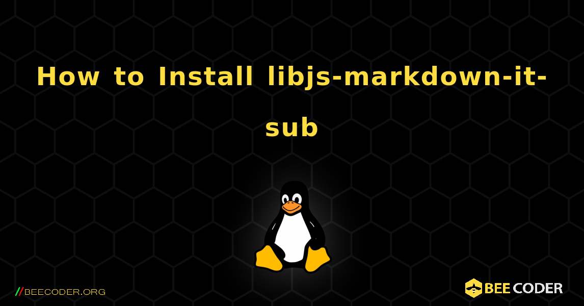 How to Install libjs-markdown-it-sub . Linux