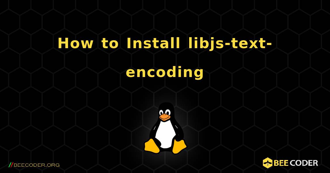 How to Install libjs-text-encoding . Linux