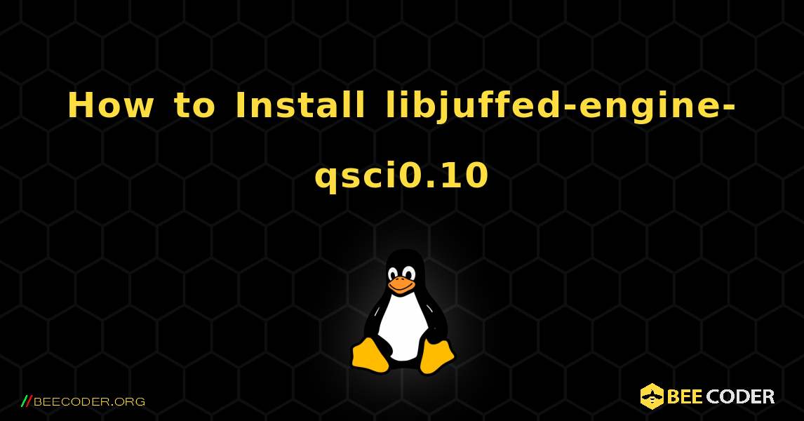 How to Install libjuffed-engine-qsci0.10 . Linux