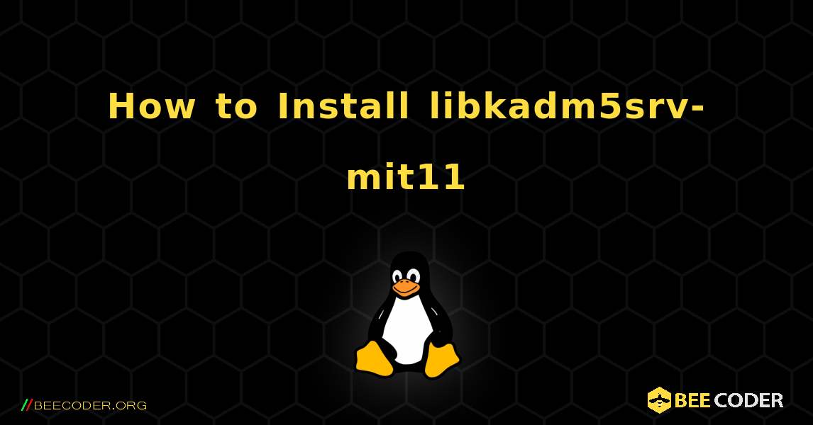 How to Install libkadm5srv-mit11 . Linux
