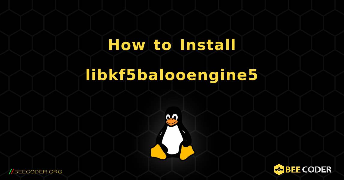 How to Install libkf5balooengine5 . Linux