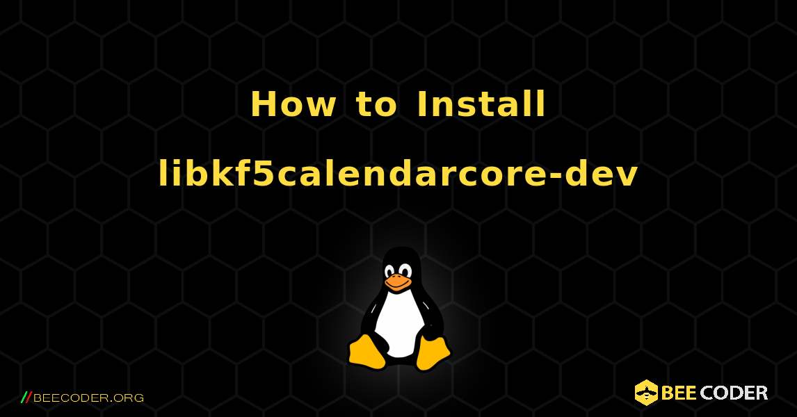 How to Install libkf5calendarcore-dev . Linux