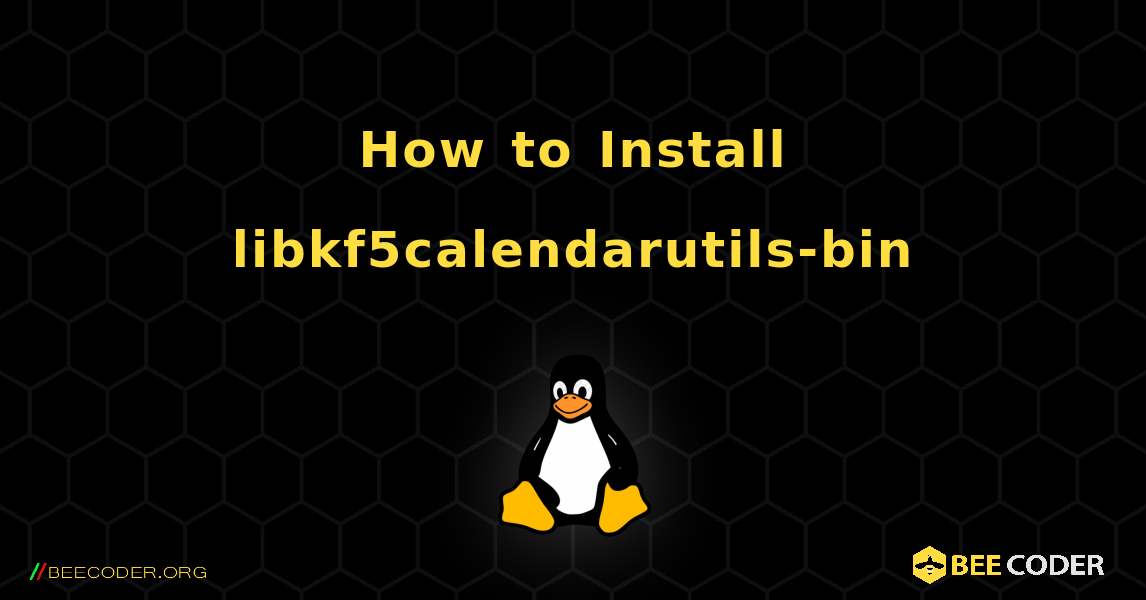 How to Install libkf5calendarutils-bin . Linux