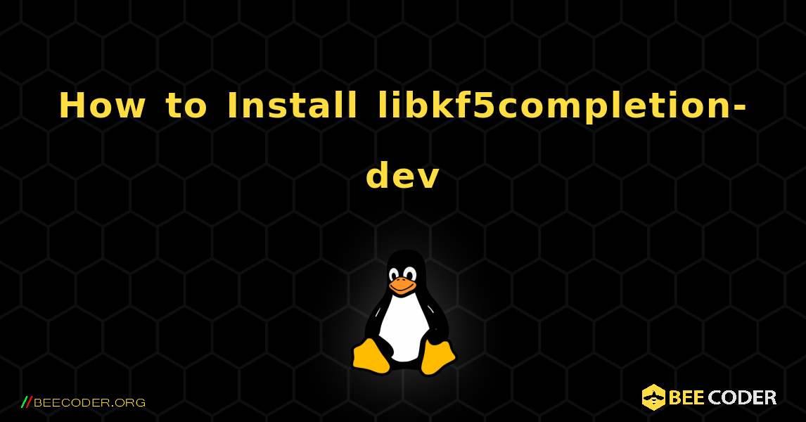 How to Install libkf5completion-dev . Linux