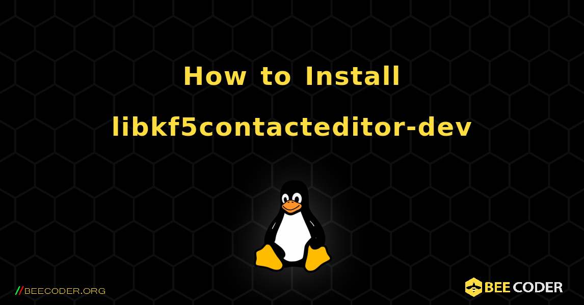 How to Install libkf5contacteditor-dev . Linux