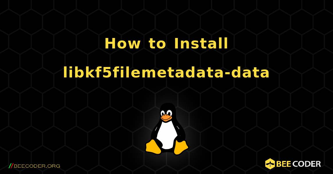 How to Install libkf5filemetadata-data . Linux