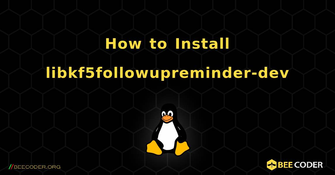 How to Install libkf5followupreminder-dev . Linux