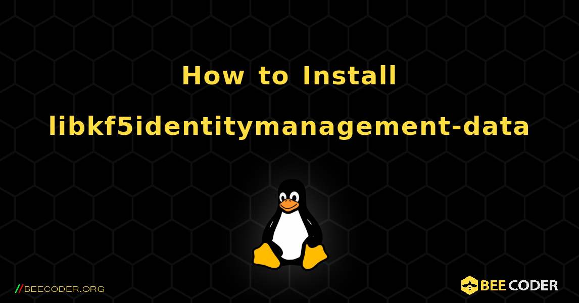 How to Install libkf5identitymanagement-data . Linux