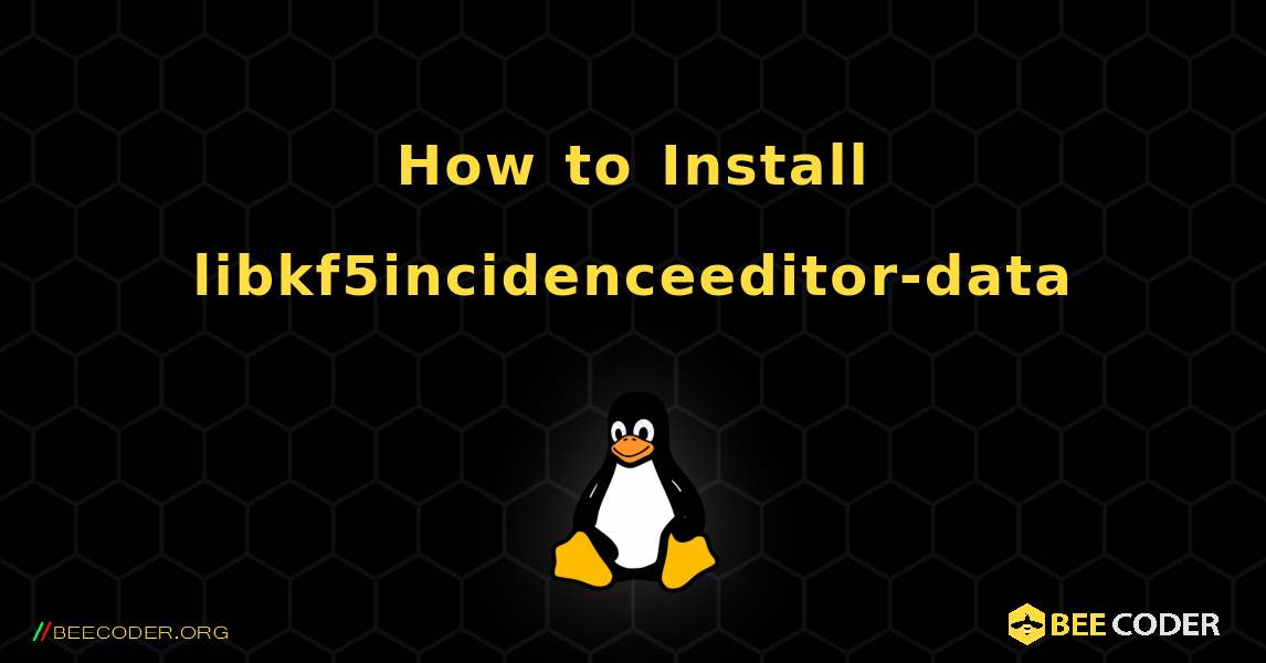 How to Install libkf5incidenceeditor-data . Linux