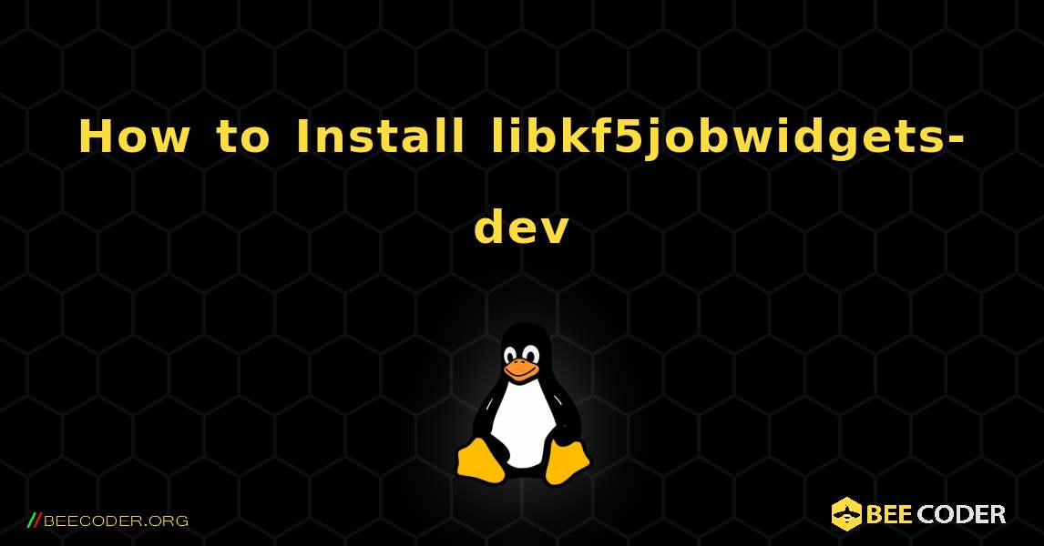 How to Install libkf5jobwidgets-dev . Linux