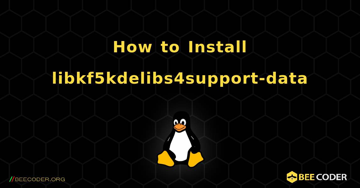 How to Install libkf5kdelibs4support-data . Linux