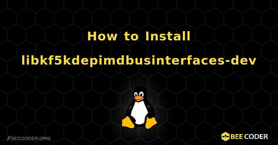 How to Install libkf5kdepimdbusinterfaces-dev . Linux