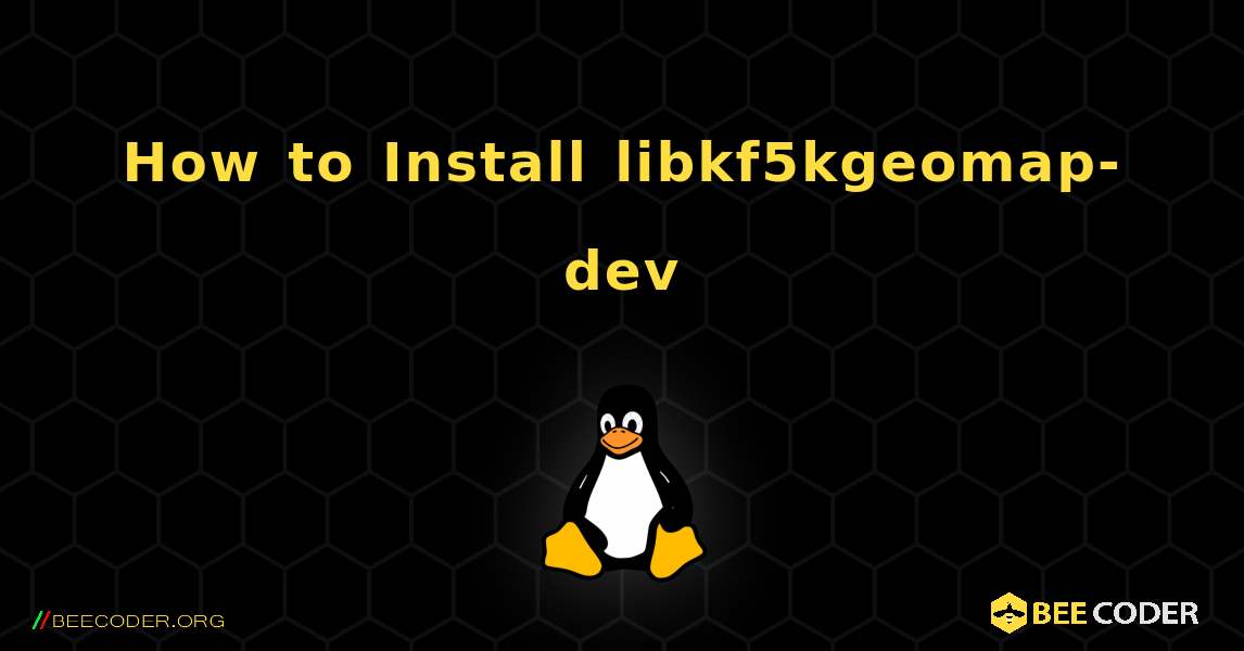 How to Install libkf5kgeomap-dev . Linux